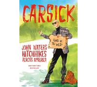 Carsick: John Waters Hitchhikes Across America [Idioma Inglés]