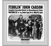 Carson, Fiddlin John - Complete Recorded Works, Vol. 3