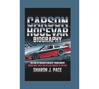 CARSON HOCEVAR BIOGRAPHY: The Rise of NASCAR’s Boldest Young Driver - Speed, Grit, and a Relentless Pursuit of Victory
