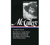 Carson Mccullers:. Complete Novels (Library of America) [Idioma Inglés]: The Heart Is a Lonely Hunter / Reflections in a Golden Eye / The Ballad of ... (Library of America Carson McCullers Edition)