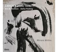 Carsten Dahl Trinity - Mirrors Within/Carsten Dahl Trinity