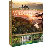 Carsten Dohme J 100 Highlights Wildes Europa: Die schönsten Naturpar (Tapa dura)
