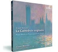 Carsten Wiebusch - Debussy : La Cathédrale engloutie et autres uvres pour piano dans leur transcription pour orgue. Wiebusch.