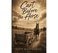 Cart Before the Horse: An Anthology of Poems