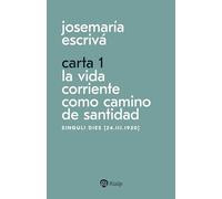 Carta 1. La vida corriente como santidad: Singuli dies [24.III.1930] (Libros de Josemaría Escrivá de Balaguer)
