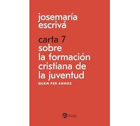 Carta 7. Sobre la formación cristiana de la juventud: Quem per annos (Libros de Josemaría Escrivá de Balaguer)