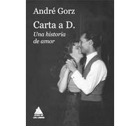 Carta a D.: Una historia de amor: 101 (ATICO DE LOS LIBROS)