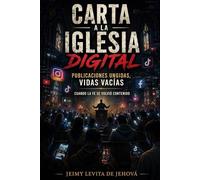Carta a la iglesia digital: Publicaciones ungidas, vidas vacías Cuando la fe se volvió contenido