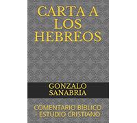 CARTA A LOS HEBREOS: COMENTARIO BÍBLICO - ESTUDIO CRISTIANO: 3 (Epístolas universales)
