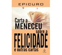 Carta A Meneceu Sobre A Felicidade E Outras Cartas (ebook)