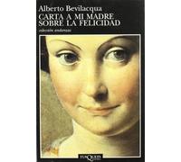 Carta a mi madre sobre la felicidad (Andanzas)