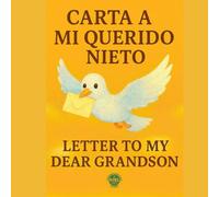 CARTA A MI QUERIDO NIETO: LETTER TO MY DEAR GRANDSON