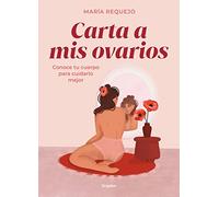 Carta a mis ovarios: Conoce tu cuerpo para cuidarlo mejor (Mujer, feminismo y diversidad)
