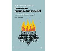 Carta A Un republicano español: La revuelta catalana. Unos meses que estremecieron a España (Serie General Universitaria)