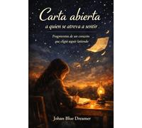CARTA ABIERTA A QUIEN SE ATREVE A SENTIR: “Estas páginas no buscan respuestas, solo invitan a sentir.”
