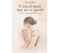 Carta al amor que no se quedó: crónicas de duelo, apego y reconstrucción