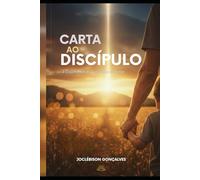CARTA AO DISCÍPULO: Fundamentos do Evangelho do Reino