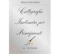 Carta Calligrafica Inclinata: Quaderno di Pratica per Calligrafia Occidentale - 120 Pagine con Linee Guida per Principianti e Calligrafi Esperti: ... Lettering e Tecniche Calligrafiche Avanzate