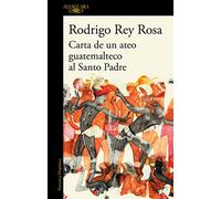 Carta de un ateo guatemalteco al Santo Padre / Letter from a Guatemalan Atheist to the Holy Father (Hispánica)