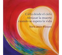 Carta desde el cielo. Abrazar la muerte cuando se espera la vida