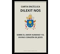 CARTA ENCÍCLICA DILEXIT NOS - SOBRE EL AMOR HUMANO Y EL DIVINO CORAZÓN DE JESÚS