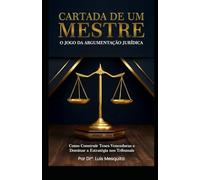 Cartada de um Mestre O Jogo da Argumentação Jurídica