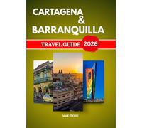Cartagena & Barranquilla travel guide 2026: Culture history beaches and local life in northern Colombia