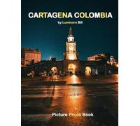 Cartagena Colombia: A Beautifully Curated Coffee Table Book for Travel and Tourism Enthusiasts