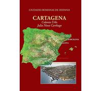 Cartagena: Colonia Urbs Julia Nova Carthago: 5 (Ciudades romanas de Hispania, 5)