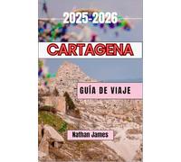 Cartagena GUÍA DE VIAJE 2025-2026: Un viaje por el alma, las calles y los secretos de la joya costera de Colombia