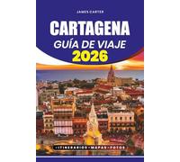 CARTAGENA GUÍA DE VIAJE 2026: Planificación de viaje paso a paso, consejos de seguridad, itinerarios y todo lo que necesitas para una aventura colombiana perfecta