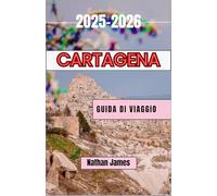 Cartagena GUIDA DI VIAGGIO 2025-2026: Un viaggio attraverso l'anima, le strade e i segreti della gemma costiera della Colombia