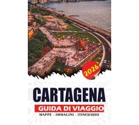 CARTAGENA GUIDA DI VIAGGIO 2026: Consigli da Insider, Gemme Nascoste, Cibo Locale e Itinerari di 7 Giorni per Visitatori Esordienti