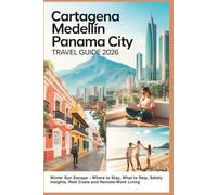 Cartagena Medellín Panama City Travel Guide 2026: Winter Sun Escape - Where to Stay, What to Skip, Safety Insights, Real Costs and Remote-Work Living (Warm Winter Budget Escapes Series)