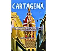 Cartagena Travel Guide 2025-2026: Explore Coastal Fortresses, Island Paradises, Afro-Caribbean Culture, Street Flavors, and Sunset-Colored Streets