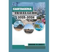 CARTAGENA TRAVEL GUIDE 2025-2026: Your passport to adventure, Hidden gems and local secrets