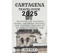 CARTAGENA TRAVEL GUIDE 2025: Discover the Colonial Charm, Caribbean Beaches, and Cultural Rhythms of Colombia’s Coastal Gem