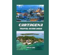CARTAGENA TRAVEL GUIDE 2025: UNCOVER THE HEART OF COLOMBIA'S COASTLINE