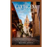 Cartagena Travel Guide 2026 2027: Colorful Streets, Colonial Charm, and Caribbean Soul