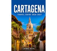 CARTAGENA TRAVEL GUIDE 2026-2027: Exploring Colombia's Walled City, Coastline, and Caribbean Islands