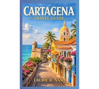 Cartagena Travel Guide 2026 2027: Insider Tips on Staying, Eating, Exploring & Traveling Like a Local