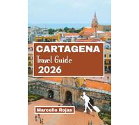 CARTAGENA TRAVEL GUIDE 2026: Discover Beaches, Street Food, Nightlife, Island Escape, Insider Tips For Perfect Vacation