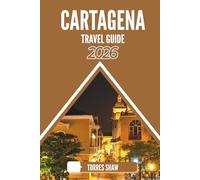 CARTAGENA TRAVEL GUIDE 2026: Echoes Beneath the Colonial Sun: A Path for Curious Explorers