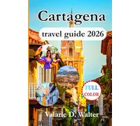 Cartagena travel guide 2026: Ultimate Companion for Exploring Colombia’s Caribbean Jewel with Confidence & Most Colorful Colonial Gem Including Essential Tips.
