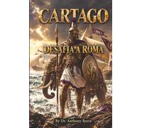 Cartago Desafía a Roma: La lucha olvidada que forjó un imperio