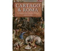 Cartago e Roma: A História das Guerras Púnicas