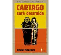 Cartago será destruida: El último caso del detective Bechiarelli (NARRATIVA)