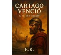 Cartago venció: El último soldado (Ucronías)