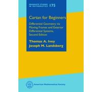 Cartan for Beginners: Differential Geometry Via Moving Frames and Exterior Differential Systems (Graduate Studies in Mathematics)