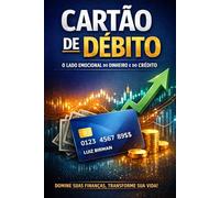 CARTÃO DE DÉBITO: O LADO EMOCIONAL DO DINHEIRO E DO CRÉDITO
